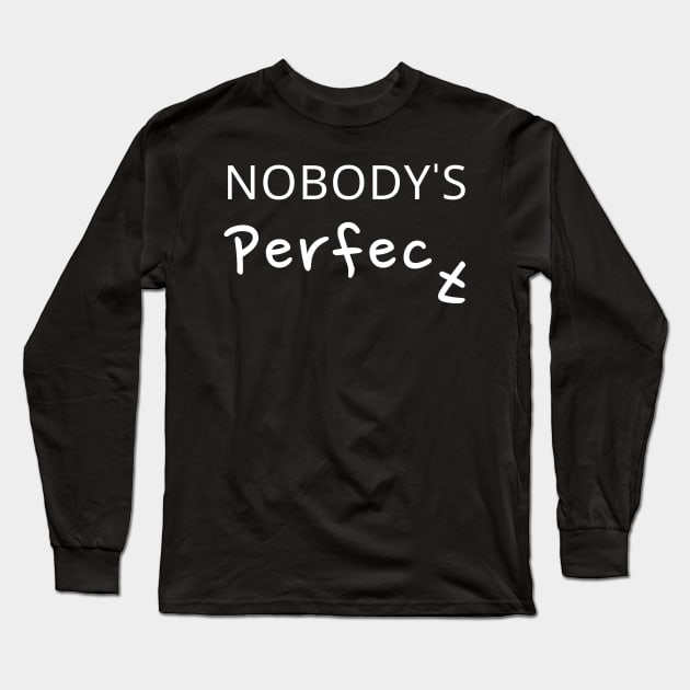 Nobody's Perfect Long Sleeve T-Shirt by Rusty-Gate98